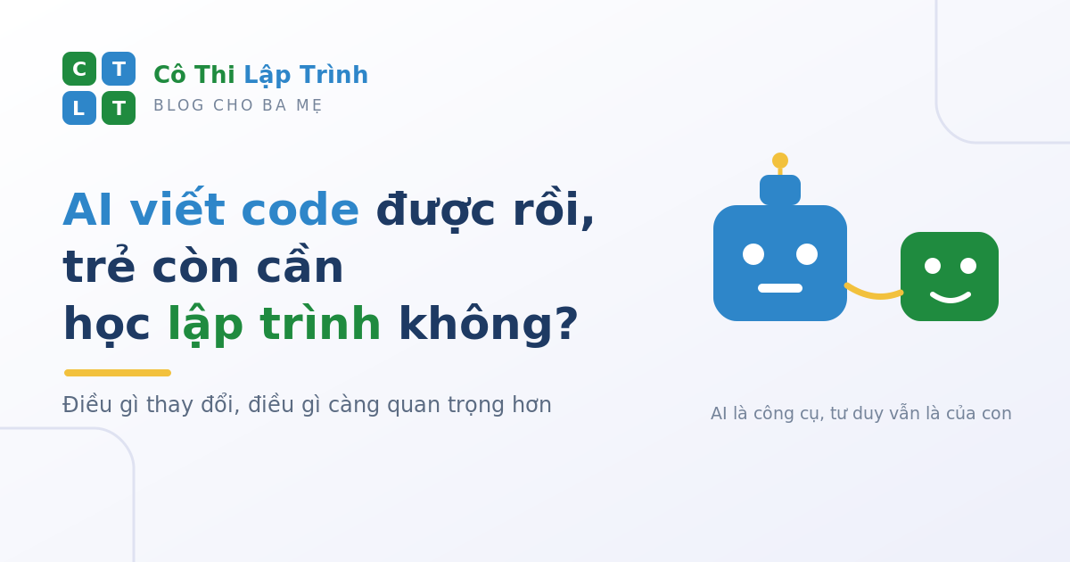 AI viết code được rồi, trẻ còn cần học lập trình không?